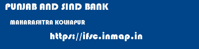 PUNJAB AND SIND BANK  MAHARASHTRA KOLHAPUR    ifsc code